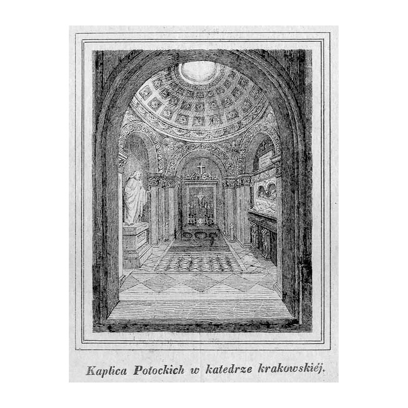 "Kaplica Potockich w katedrze krakowskiéj."