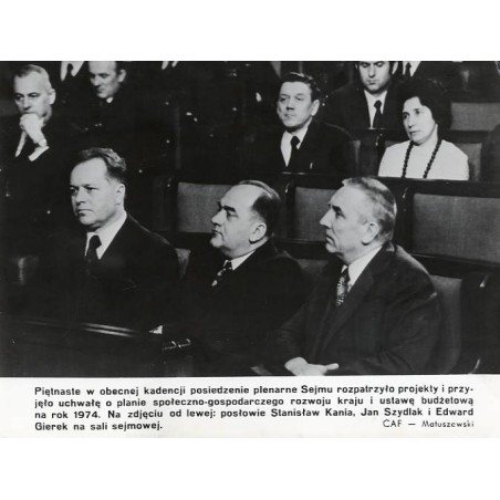 "Piętnaste w obecnej kadencji posiedzenie plenarne Sejmu [...] od lewej: posłowie Stanisław Kania, Jan Szydlak i Edward Gierek n