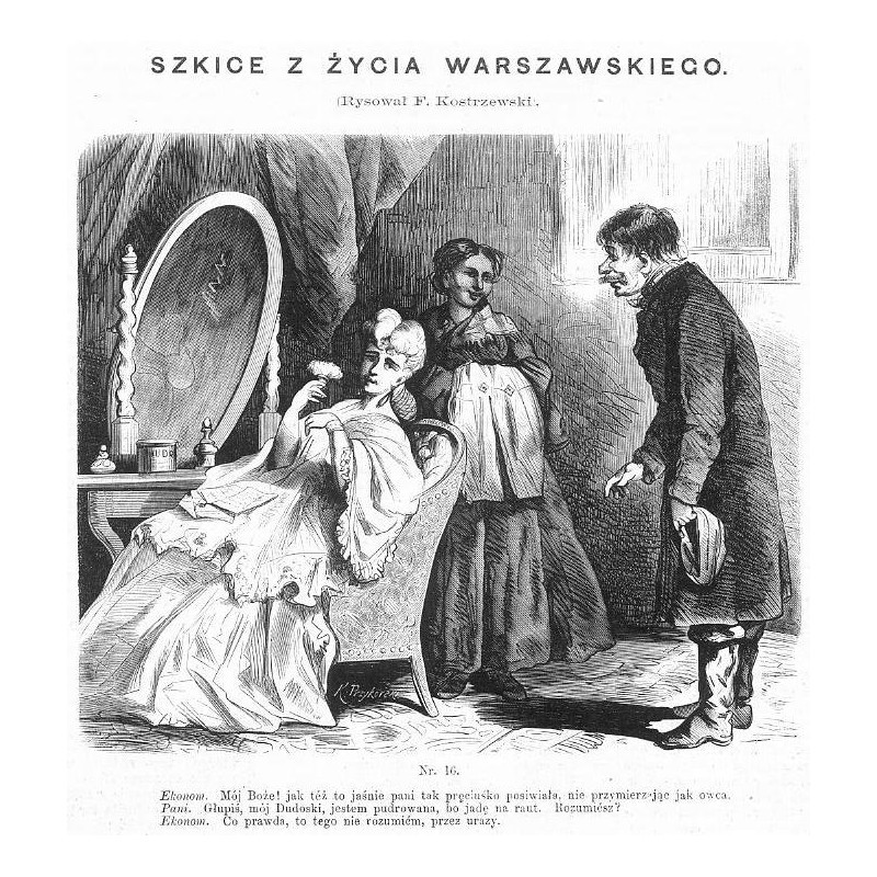 "Nr. 16. Ekonom. Mój Boże! jak téż to jaśnie pani tak pręciuśko posiwiała, nie przymierzając jak owca. [...]"