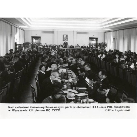 "Nad zadaniami ideowo-wychowawczymi partii w obchodach XXX-lecia PRL obradowało w Warszawie XIII plenum KC PZPR. CAF - Zagoździń