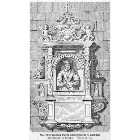 "Nagrobek księdza Pawła Głogowskiego w Katedrze katedralnéj w Płocku [...]"