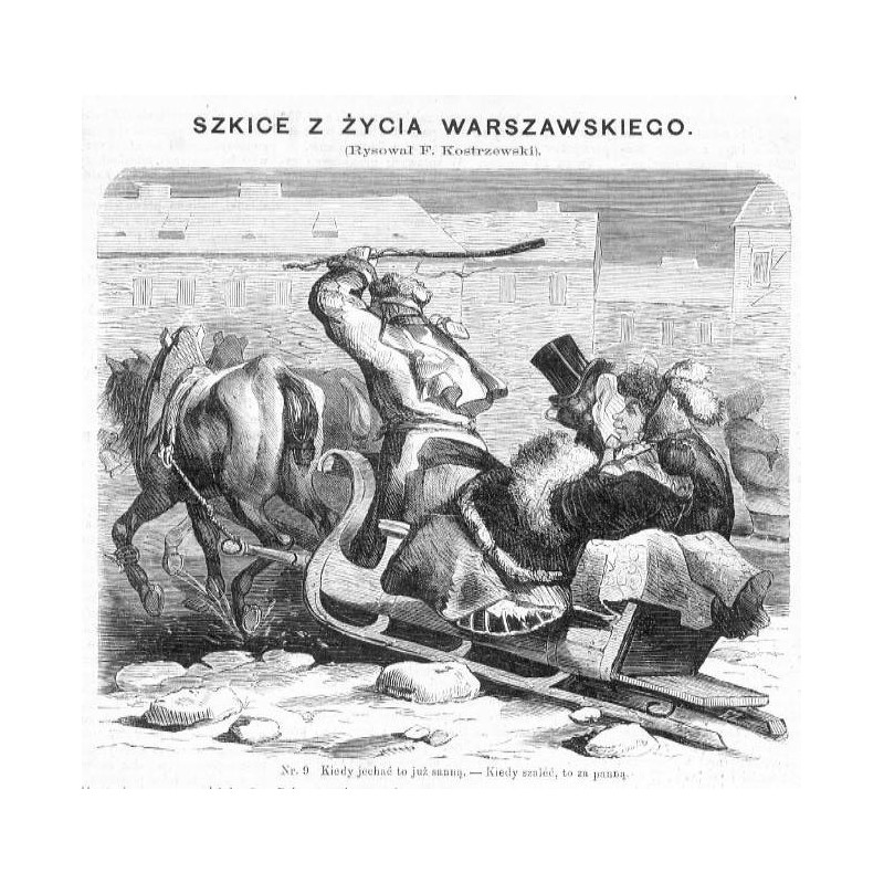 "Nr. 9. Kiedy jechać to już sanną. - Kiedy szaleć, to za panną."