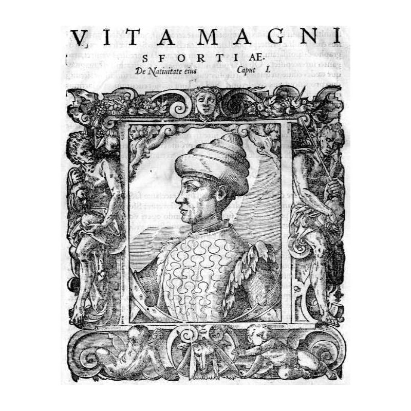 VITA MAGNI SFORTIAE / Muzio Attendolo Sforza