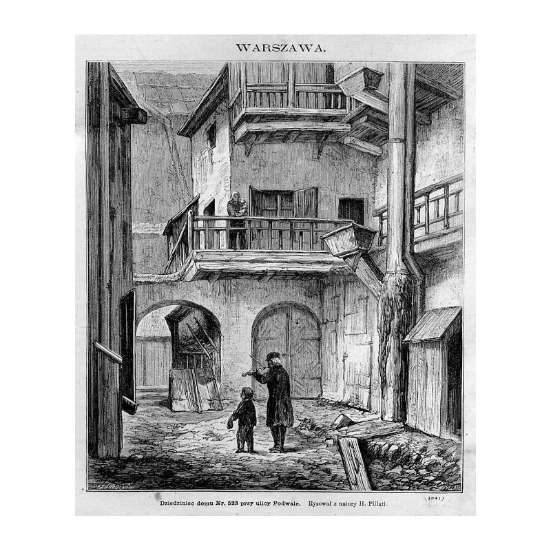 "WARSZAWA. Dziedziniec domu Nr. 523 przy ulicy Podwale. Rysował z natury H. Pillati. (1841)"