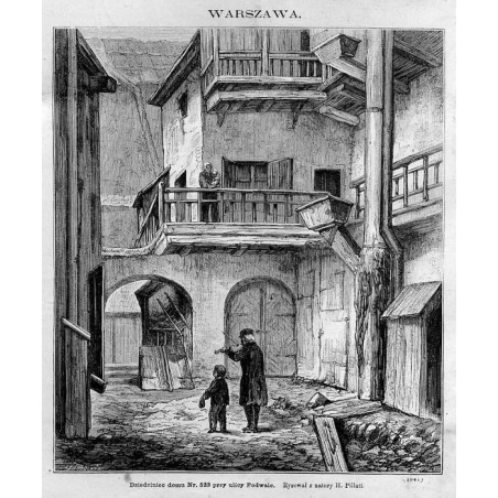 "WARSZAWA. Dziedziniec domu Nr. 523 przy ulicy Podwale. Rysował z natury H. Pillati. (1841)"