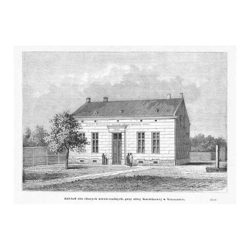 "Zakład dla chorych nieuleczalnych, przy ulicy Karolkowéj w Warszawie. (1148)"
