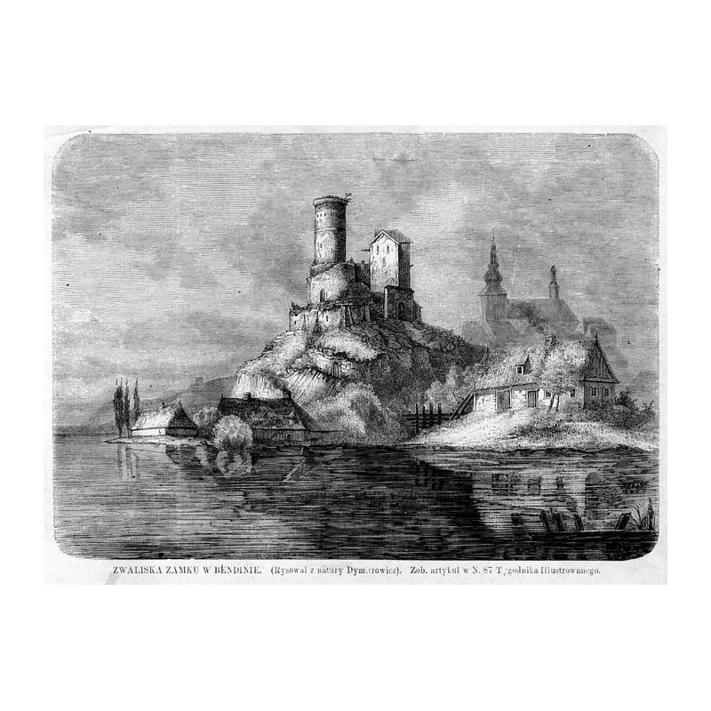 Zwaliska zamku w Będzinie / "ZWALISKA ZAMKU W BENDINIE. (Rysował z natury Dymitrowicz) [...]"