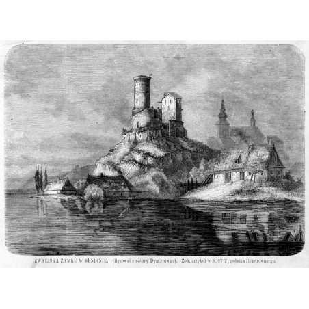 Zwaliska zamku w Będzinie / "ZWALISKA ZAMKU W BENDINIE. (Rysował z natury Dymitrowicz) [...]"