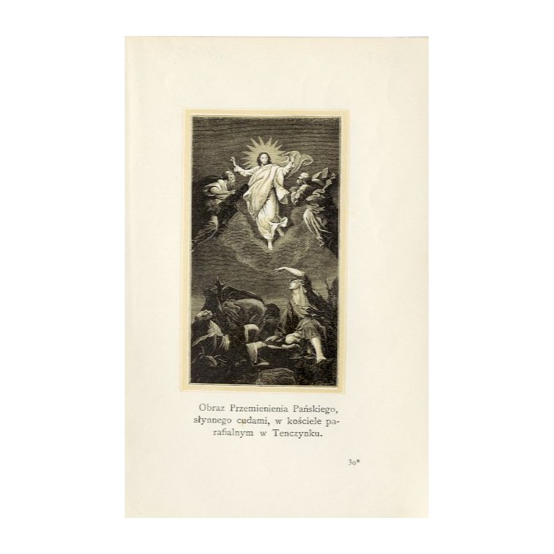 "Obraz Przemienienia Pańskiego, słynnego cudami, w kościele parafialnym w Tenczynku."