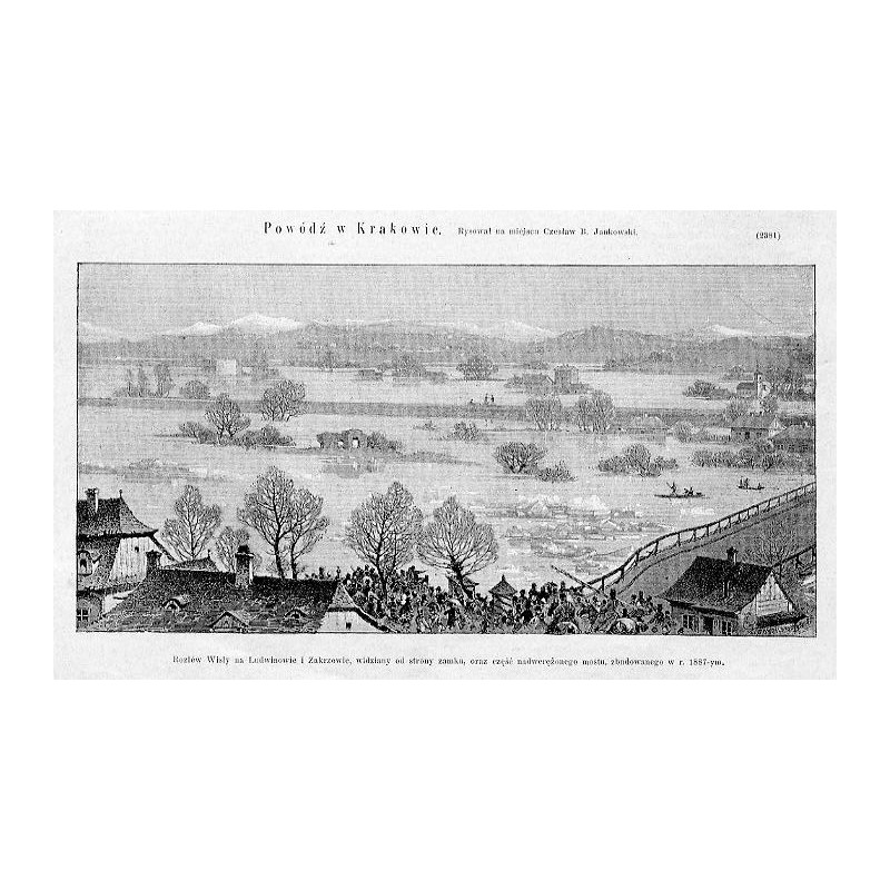 "Powódź w Krakowie. Rysował na miejscu Czesław W. Jankowski. (2381) Rozléw Wisły na Ludwinowie i Zakrzowie, widziany od strony z