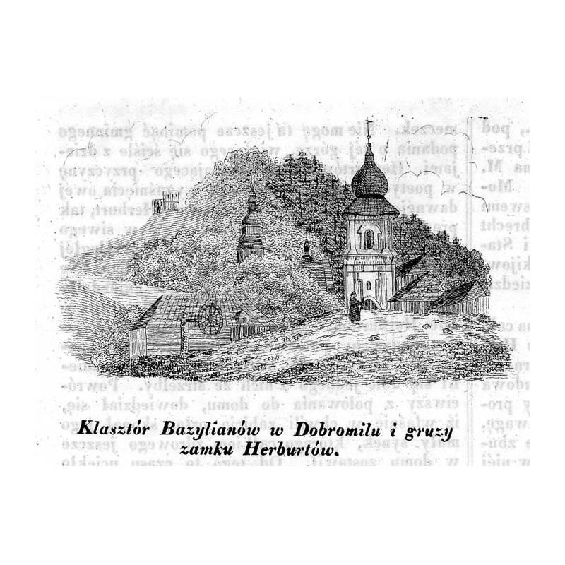 "Klasztór Bazylianów w Dobromilu i gruzy zamku Herburtów."