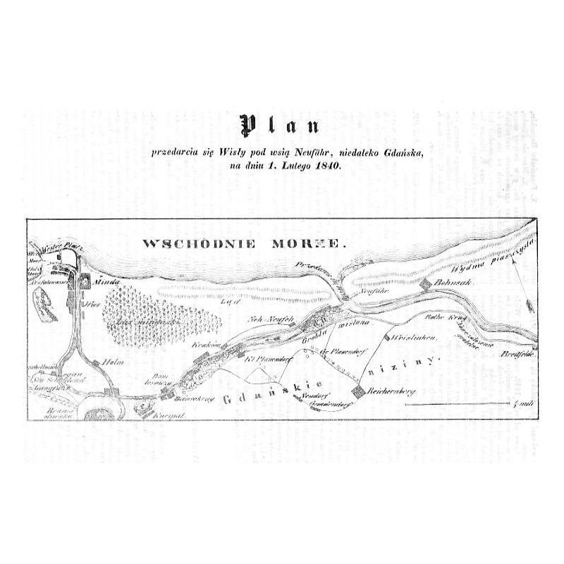 "Plan przedarcia się Wisły pod wsią Neufähr, niedaleko Gdańska, na dniu 1. Lutego 1840."