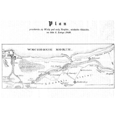 "Plan przedarcia się Wisły pod wsią Neufähr, niedaleko Gdańska, na dniu 1. Lutego 1840."