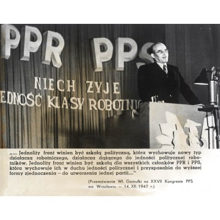"[...] Jednolity front winien być szkołą dla wszystkich członków PPR i PPS [...] (Przemówienie Wł. Gomułki na XXVII Kongresie PP
