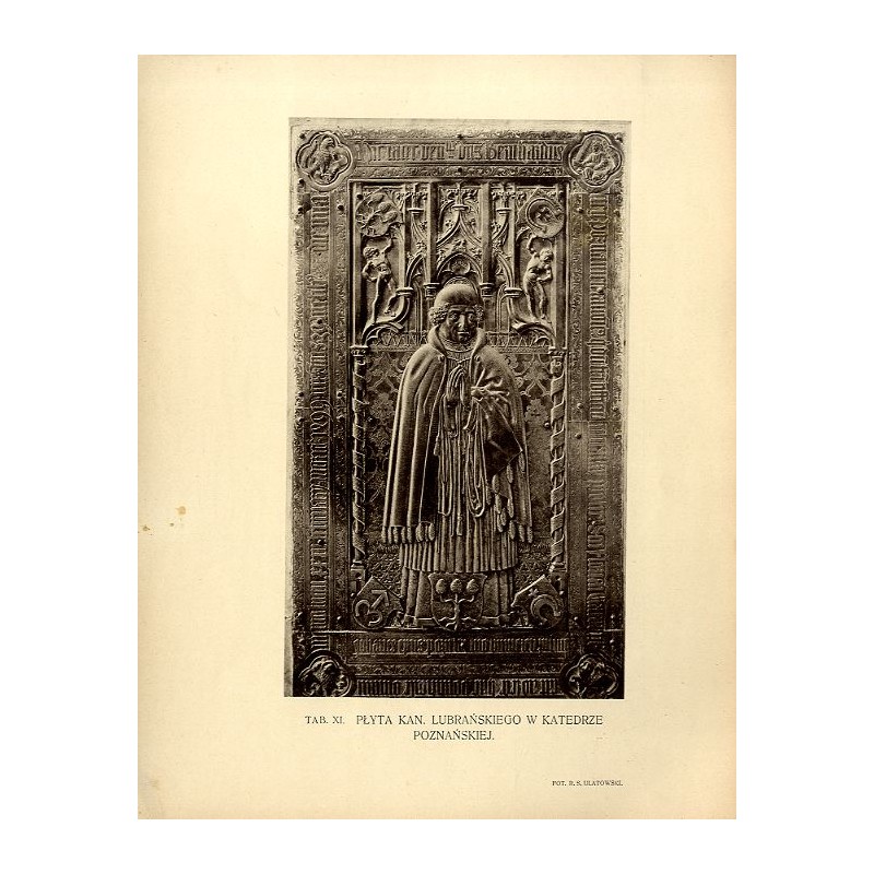 Płyta kanonika Lubrańskiego w katedrze poznańskiej / "TAB. XI. PŁYTA KAN. LUBRAŃSKIEGO W KATEDRZE POZNAŃSKIEJ."