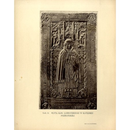 Płyta kanonika Lubrańskiego w katedrze poznańskiej / "TAB. XI. PŁYTA KAN. LUBRAŃSKIEGO W KATEDRZE POZNAŃSKIEJ."