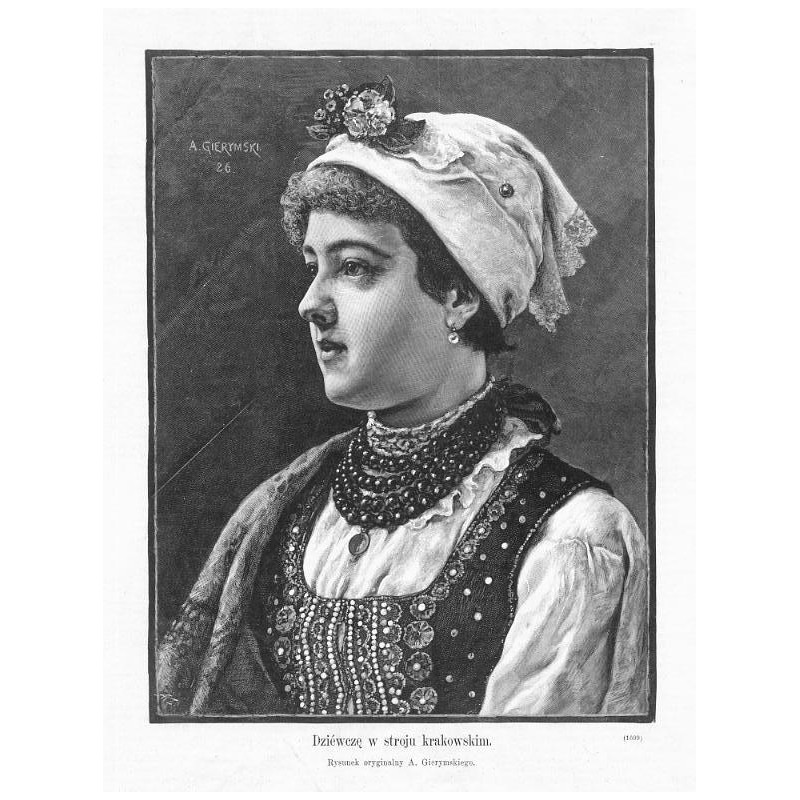"Dziéwczę w stroju krakowskim. Rysunek oryginalny A. Gierymskiego. (1609)"
