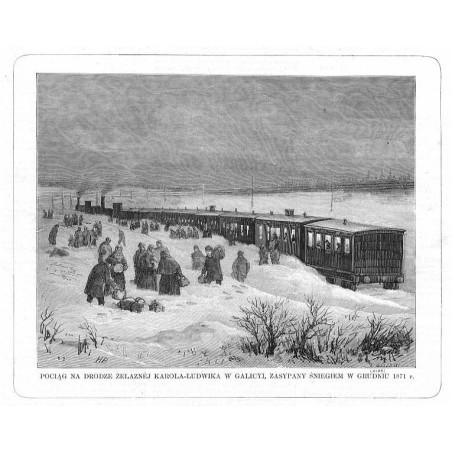Pociąg na drodze żelaznej Karola-Ludwika w Galicyi, zasypany śniegiem w grudniu 1871 / "POCIĄG NA DRODZE ŻELAZNEJ KAROLA-LUDWIKA