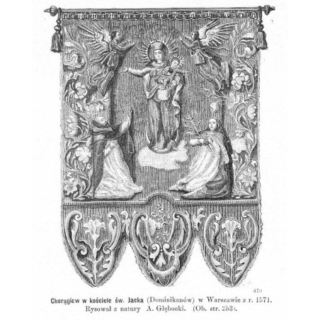 "Chorągiew w kościele św. Jacka (Dominikanów) w Warszawie z r. 1571. Rysował z natury A. Głębocki [...] 470"
