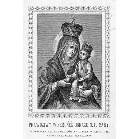 "PRAWDZIWY WIZERUNEK OBRAZU N. P. MARYI W KOŚCIELE XX. KARMELITÓW NA PIASKU [...]."