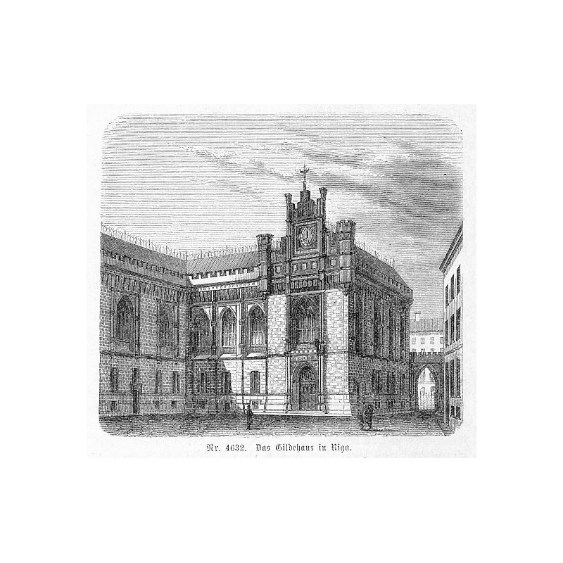 "Nr. 4632. Das Gildehaus in Riga."