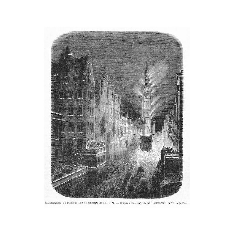 "Illumination de Dantzig lors du passage de LL. MM. - D'aprés les croq. de M. Lallemand. [...]"