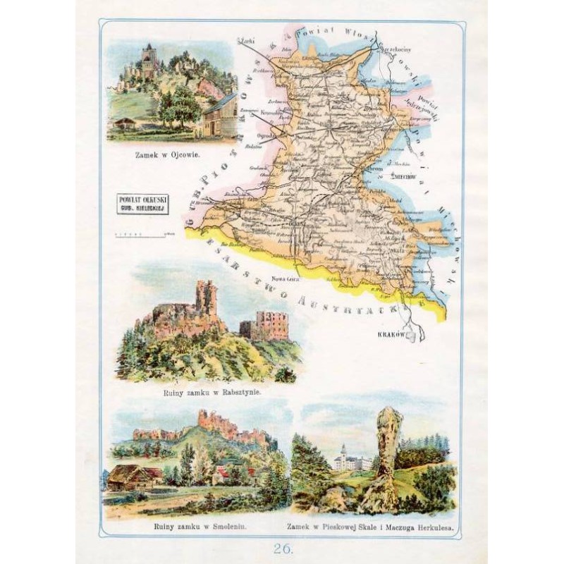 "26. POWIAT OLKUSKI GUB. KIELECKIEJ. Zamek w Ojcowie. Ruiny zamku w Rabsztynie. Ruiny zamku w Smoleniu. Zamek w Pieskowej Skale