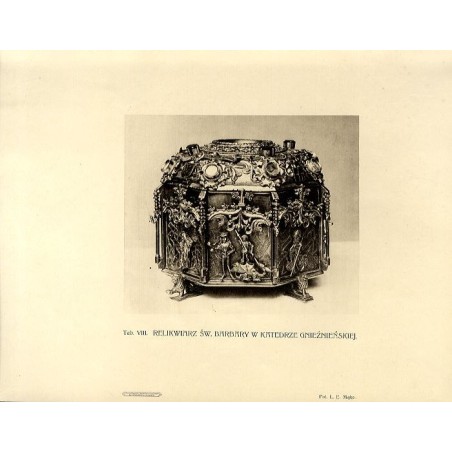 Relikwiarz św. Barbary w katedrze gnieźnieńskiej / "Tab. VIII. RELIKWIARZ ŚW. BARBARY W KATEDRZE GNIEŹNIEŃSKIEJ."