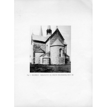 Fig. 7. Kruszwica. Kolegiata od strony wschodniej, wiek XII / "Fig. 7. KRUŚWICA. KOLLEGIATA OD STRONY WSCHODNIEJ, WIEK XII."