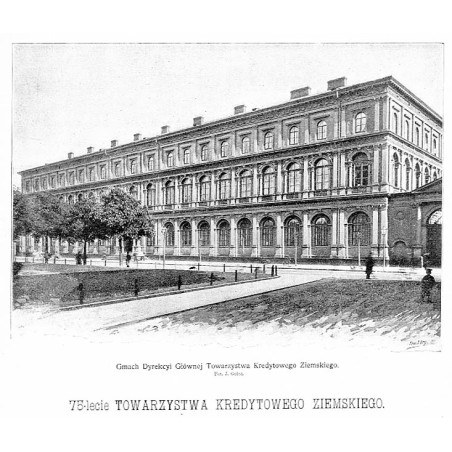 75-lecie Towarzystwa Kredytowego Ziemskiego w Warszawie / "75-lecie TOWARZYSTWA KREDYTOWEGO ZIEMSKIEGO. [1] Gmach Dyrekcyi Główn