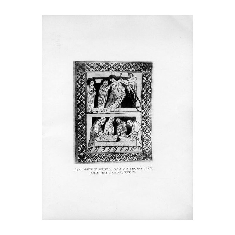 Fig. 8. Kruszwica - Gniezno. Miniatura z Ewangeliarza Szkoły Ratyzbońskiej, wiek XII / "Fig. 8. KRUŚWICA - GNIEZNO. MINIATURA Z