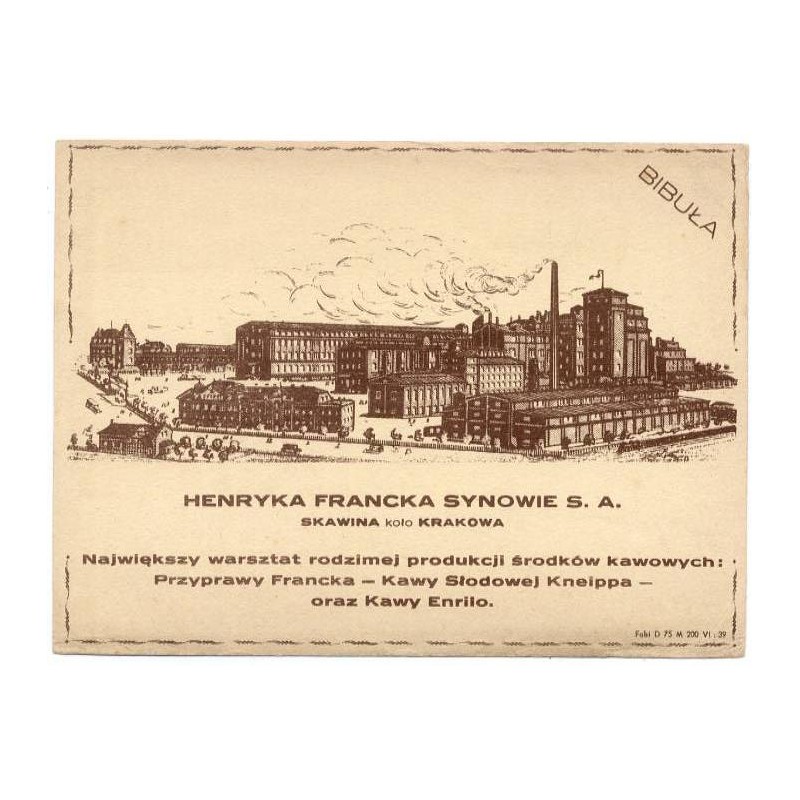 "HENRYKA FRANCKA SYNOWIE S. A. SKAWINA koło KRAKOWA Największy warsztat rodzimej produkcji środków kawowych: Przyprawy Francka -