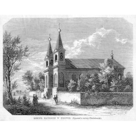 Kościół katolicki w Pskowie / "KOŚCIÓŁ KATOLICKI W PSKOWIE. (Rysował z natury Chmielewski)."