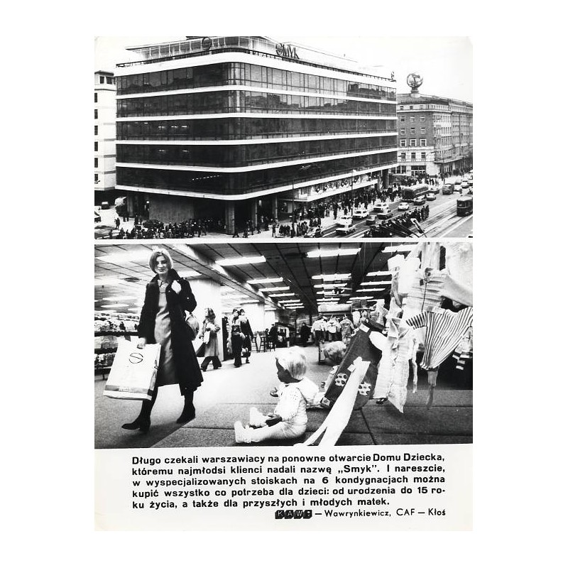 "[...] otwarcie Domu Dziecka, któremu najmłodsi klienci nadali nazwę "Smyk" [...] KAW-Wawrynkiewicz, CAF-Kłoś"