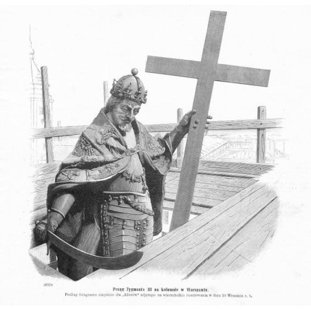 "Posąg Zygmunta III na kolumnie w Warszawie. Podług fotogramu umyślnie dla "Kłosów" zdjętego na wierzchołku rusztowania w dniu 1