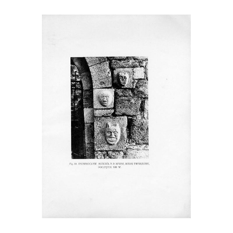 Fig. 10. Inowrocław. Kościół N. P. Maryi, maski twarzowe, początek XIII w. / "Fig. 10. INOWROCŁAW. KOŚCIÓŁ N. P. MARYI, MASKI TW
