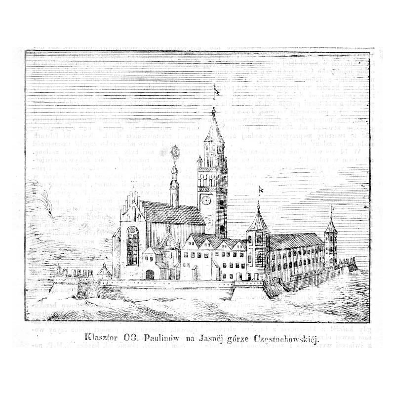 "Klasztor OO. Paulinów na Jasnéj górze Częstochowskiéj."