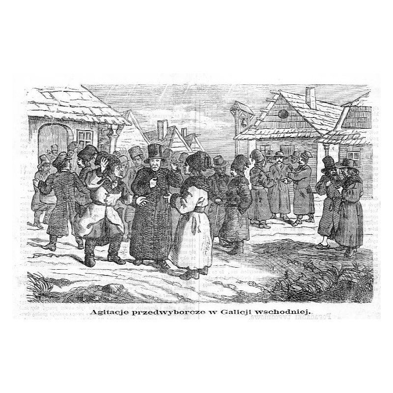 "Agitacje przedwyborcze w Galicji wschodniej."