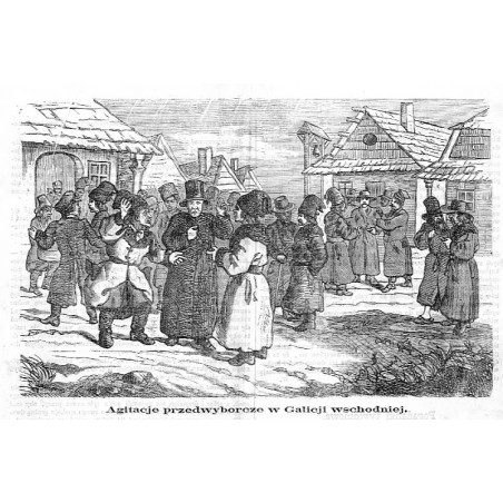 "Agitacje przedwyborcze w Galicji wschodniej."
