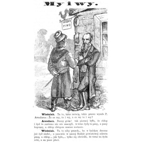 "My i wy. Wieśniak. Ta to, teraz mówią, takie prawo wyszło P. Arendarzu: Że co my, to i wy, a co wy to i my? [...]."
