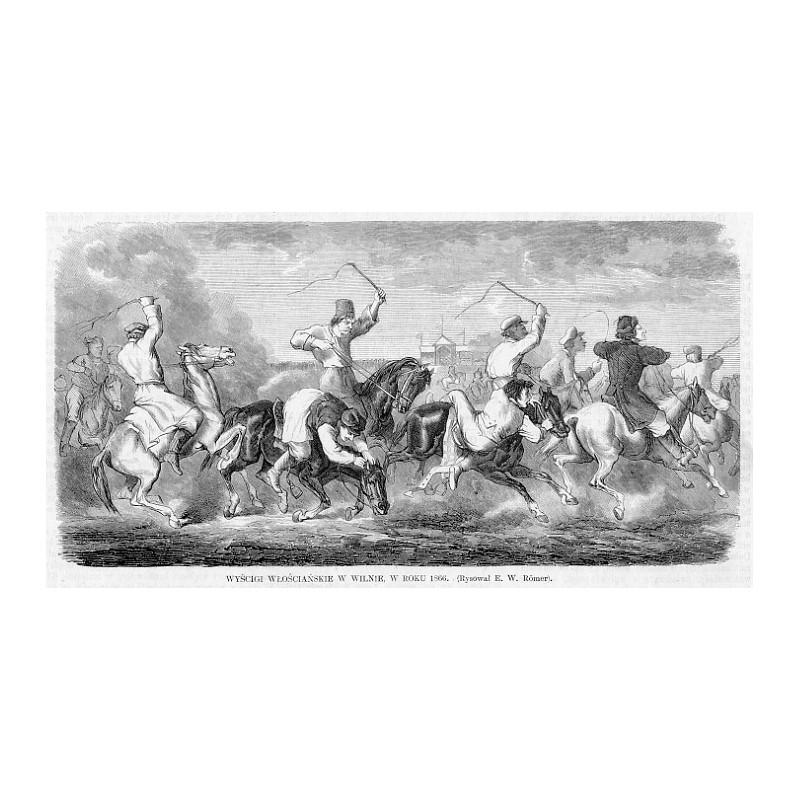 Wyścigi włościańskie w Wilnie, w roku 1866 / "WYŚCIGI WŁOŚCIAŃSKIE W WILNIE, W ROKU 1866. (Rysował E. W. Römer)."