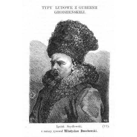 "Igniak Szydłowski. z natury rysował Władysław Dmochowski. (77)."
