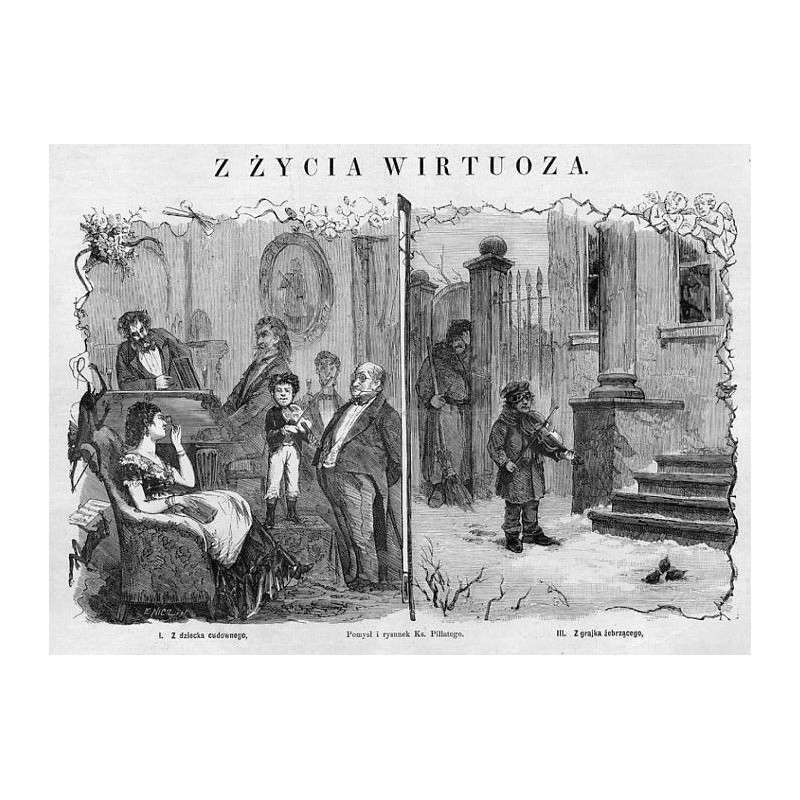 Z życia wirtuoza / [1] "Z ŻYCIA WIRTUOZA. I. Z dziecka cudownego, III. Z grajka żebrzącego, Pomysł i rysunek Ks. Pillatego." [2