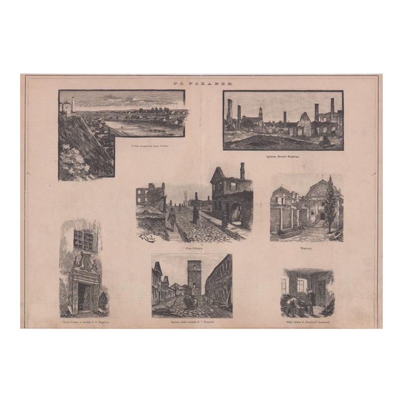 "PO POŻARZE. [1] Widok niespalonéj części Grodna. [2] Zgliszcza Zarządu Miejskiego. [3] Ulica Policyjna. [4] Więzienie. [5] Drzw