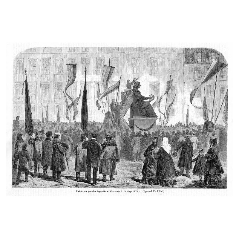 "Uwieńczenie pomnika Kopernika w Warszawie d. 19 lutego 1873 r. (Rysował Ks. Pillati)."