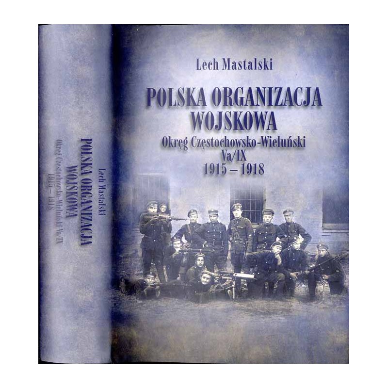 Polska Organizacja Wojskowa Okręg Częstochowsko-Wieluński Va/IX 1915-1918