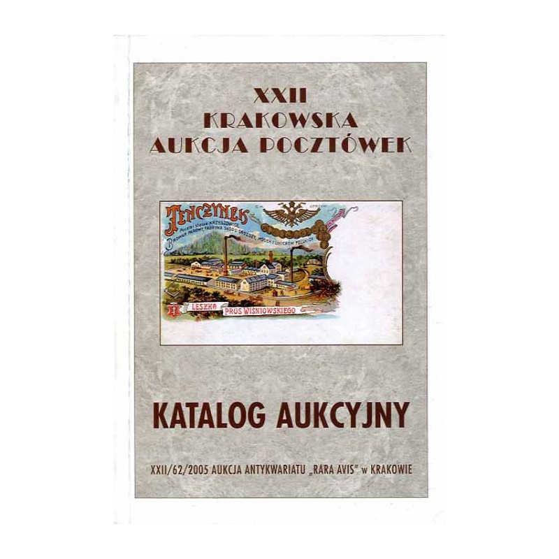 [Rara Avis] XXII Krakowska Aukcja Pocztówek. Katalog aukcyjny. 17 września 2005 r