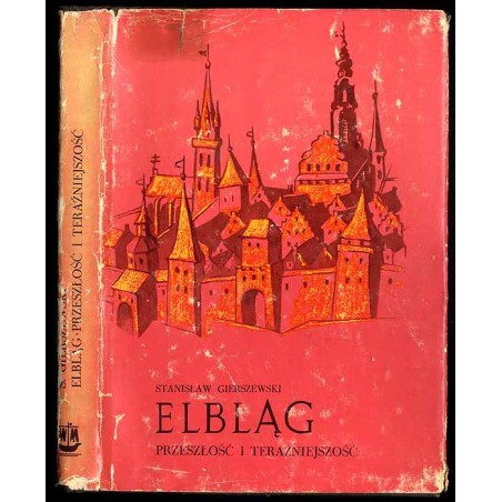 Elbląg. Przeszłość i teraźniejszość