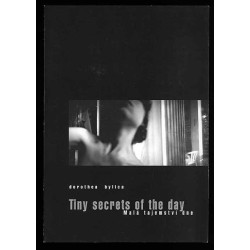 Dorothea Bylica. Tiny secrets of the day. Malá tajemství dne