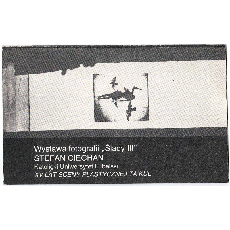 Wystawa fotografii "Ślady III" - Stefan Ciechan, Katolicki Uniwersytet Lubelski. XV lat Sceny Plastycznej TA KUL